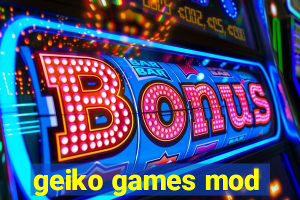 geiko games mod